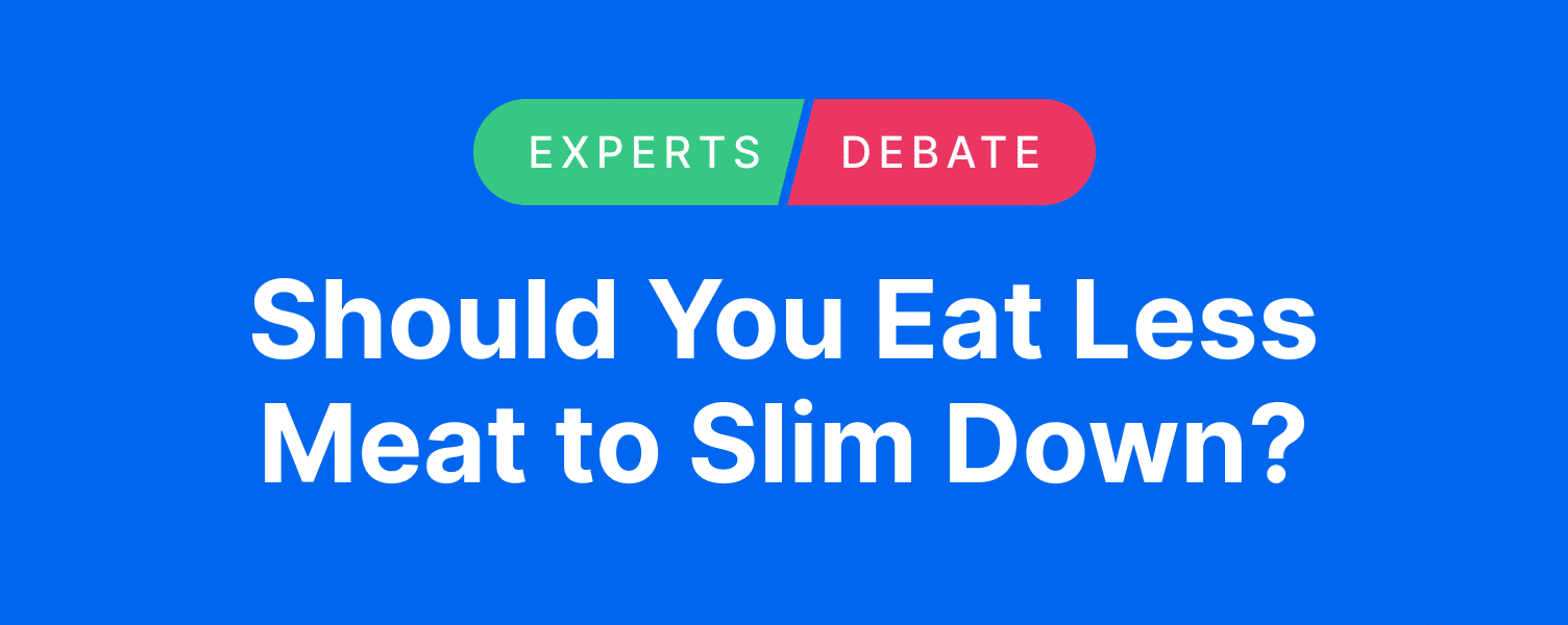 专家辩论：您应该少吃肉以减肥吗？